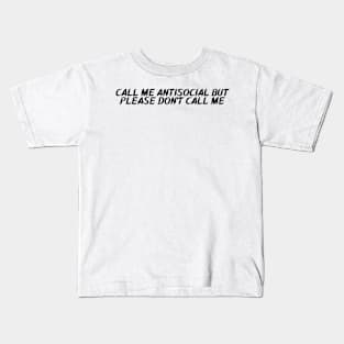 Call Me Antisocial But Please Don't Call Me Kids T-Shirt